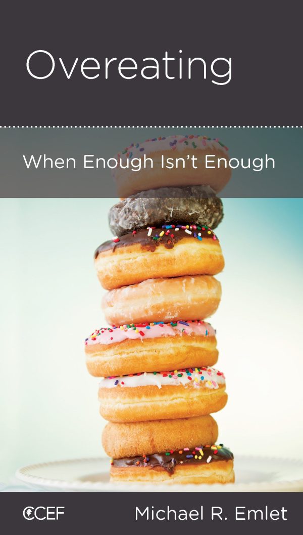 Overeating: When Enough Isn t Enough (CCEF Minibook) Online